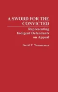 A Sword for the Convicted: Representing Indigent Defendants on Appeal