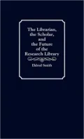 Librarian, the Scholar, and the Future of the Research Library, Vol. 66