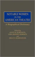 Notable Women in the American Theatre: A Biographical Dictionary