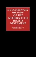 Documentary history of the modern civil rights movement
