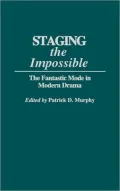 Staging the Impossible: The Fantastic Mode in Modern Drama, Vol. 54