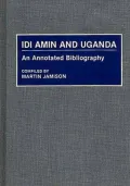 Idi Amin and Uganda: An Annotated Bibliography