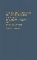 The Externalization of Consciousness and the Psychopathology of Everyday Life, Vol. 17