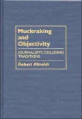 Muckraking And Objectivity, Vol. 18