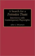A Search for a Postmodern Theater: Interviews with Contemporary Playwrights, Vol. 41