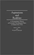 Aspirations and Realities A Documentary History of Economic Development Policy in Ireland Si...