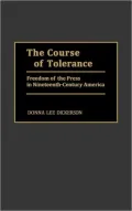 The Course of Tolerance vol 24 : Freedom of the Press in Nineteenth-Century America