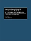 Security, Arms Control, and Conflict Reduction in East Asia and the Pacific: A Bibliography, 1980-1991