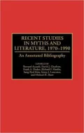 Recent Studies in Myths and Literature, 1970-1990: An Annotated Bibliography, Vol. 29