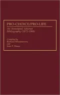 Pro-Choice/Pro-Life: An Annotated, Selected Bibliography (1972-1989), Vol. 20