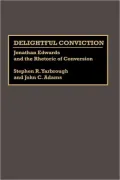 Delightful Conviction: Jonathan Edwards and the Rhetoric of Conversion, Vol. 20