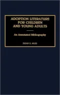 Adoption Literature for Children and Young Adults: An Annotated Bibliography, Vol. 21