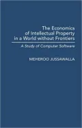 Economics of Intellectual Property in a World without Frontiers: A Study of Computer Software (Contributions in Economics and Economic History Series #131)