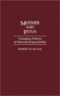 Mother and Fetus : Changing Notions of Maternal Responsibility
