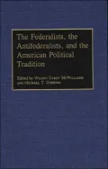 Federalists, The Antifederalists, And The American Political Tradition, Vol. 287