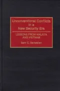 Unconventional Conflicts in a New Security Era: Lessons from Malaya and Vietnam, Vol. 134