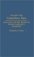 Framing the Canterbury Tales: Chaucer and the Medieval Frame Narrative Tradition, Vol. 41