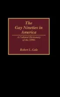 The Gay Nineties in America: A Cultural Dictionary of the 1890s