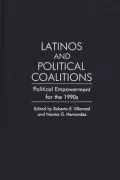 Latinos and Political Coalitions: Political Empowerment for the 1990s, Vol. 27