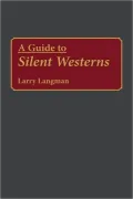 Guide To Silent Westerns, Vol. 13
