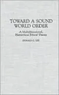 Toward a Sound World Order: A Multidimensional, Hierarchical Ethical Theory, Vol. 49