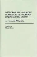 Music for Two or More Players at Clavichord, Harpsichord, Organ: An Annotated Bibliography (Music Reference Collection Series), Vol. 29