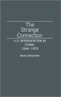 The Strange Connection: U.S. Intervention in China, 1944-1972, Vol. 34