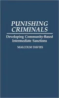 Punishing Criminals : Developing Community-Based Intermediate Sanctions