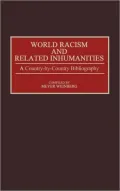 World Racism and Related Inhumanities: A Country-By-Country Bibliography, Vol. 26