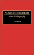 Agnes Moorehead Vol. 36 : A Bio-Bibliography