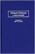 Millard Fillmore: A Bibliography