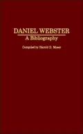 Daniel Webster: A Bibliography (Bibliographies of American Notables Series #4)