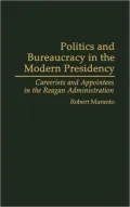Politics and Bureaucracy in the Modern Presidency: Careerists and Appointees in the Reagan Administration, Vol. 311