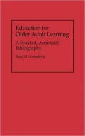 Education for Older Adult Learning: A Selected, Annotated Bibliography, Vol. 20