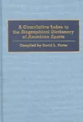 A Cumulative Index to the Biographical Dictionary of American Sports