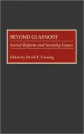 Beyond Glasnost: Soviet Reform and Security Issues, Vol. 127