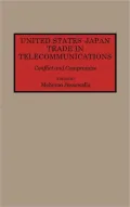 United States-Japan Trade in Telecommunications: Conflict and Compromise, Vol. 145