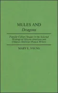 Mules and Dragons: Popular Culture Images in the Selected Writings of African-American and Chinese-American Women Writers