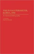 The Pusan Perimeter, Korea, 1950: An Annotated Bibliography
