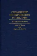 Censorship of Expression in the 1980s: A Statistical Survey, Vol. 45