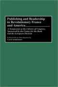 Publishing And Readership In Revolutionary France And America, Vol. 4