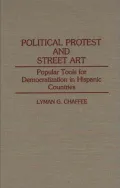 Political Protest and Street Art: Popular Tools for Democratization in Hispanic Countries