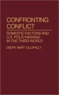 Confronting Conflict: Domestic Factors and U.S. Policymaking in the Third World, Vol. 324