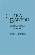 Clara Barton: In the Service of Humanity, Vol. 0