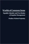 Worlds of Common Sense: Equality, Identity, and Two Modes of Impulse Management, Vol. 26