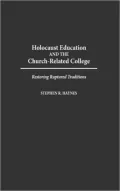 Holocaust Education and the Church-Related College: Restoring Ruptured Traditions, Vol. 49