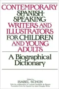 Contemporary Spanish-Speaking Writers And Illustrators For Children And Young Adults