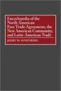Encyclopedia of the North American Free Trade Agreement, the New American Community, and Latin-American Trade