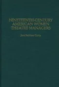 Nineteenth-Century American Women Theatre Managers, Vol. 143