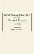 French Women Playwrights of the Twentieth Century: A Checklist, Vol. 24